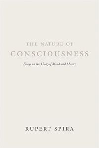 Cover image for The Nature of Consciousness: Essays on the Unity of Mind and Matter