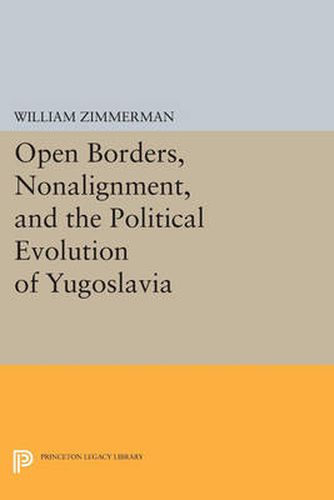 Cover image for Open Borders, Nonalignment, and the Political Evolution of Yugoslavia