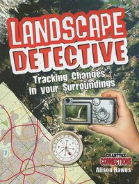 Cover image for Landscape Detective: Tracking Changes in Your Surroundings