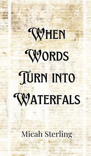 When Words Turn into Waterfalls