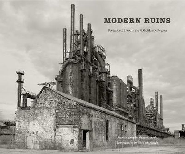 Cover image for Modern Ruins: Portraits of Place in the Mid-Atlantic Region