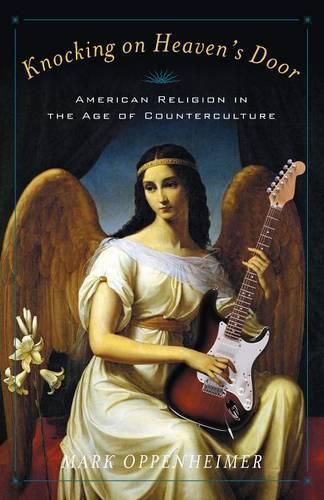 Cover image for Knocking on Heaven's Door: American Religion in the Age of Counterculture