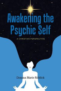 Cover image for Awakening the Psychic Self: A Christian Perspective