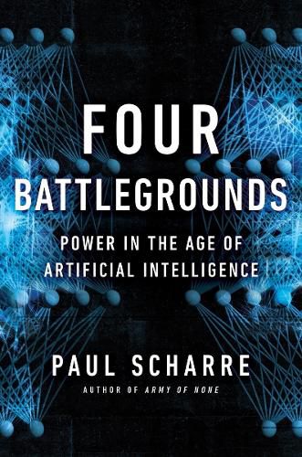 Cover image for Four Battlegrounds: Power in the Age of Artificial Intelligence