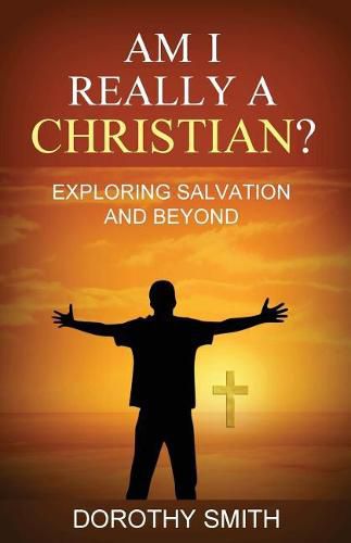 Cover image for Am I Really A Christian?: Exploring Salvation and Beyond