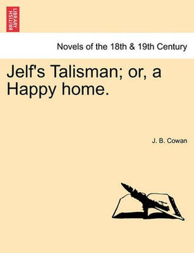 Cover image for Jelf's Talisman; Or, a Happy Home.