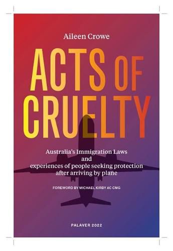 Cover image for Acts of Cruelty: Reports from Experiences of Australia's Refugee Determination Process