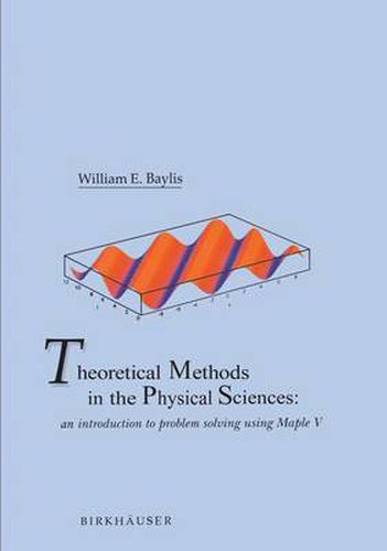 Cover image for Theoretical Methods in the Physical Sciences: An introduction to problem solving using Maple V