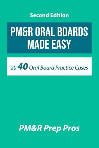 Cover image for PM&R Oral Boards Made Easy: 40 Oral Board Practice Cases