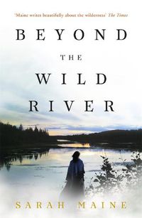 Cover image for Beyond the Wild River: A gorgeous and evocative historical novel
