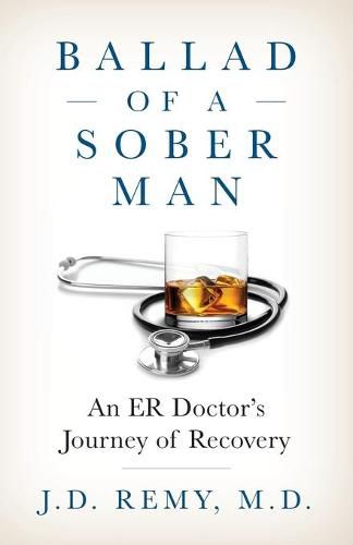 Cover image for Ballad of a Sober Man: An ER Doctor's Journey of Recovery