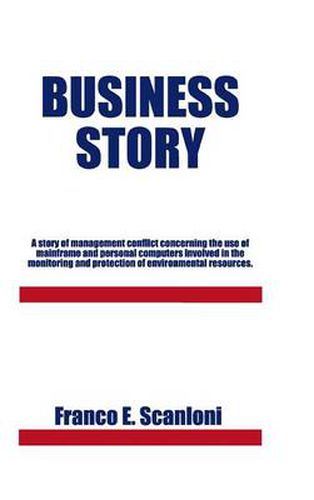 Cover image for Business Story: A Story of Management Conflict Concerning the Use of Mainframe and Personal Computers Involved in the Monitoring and P
