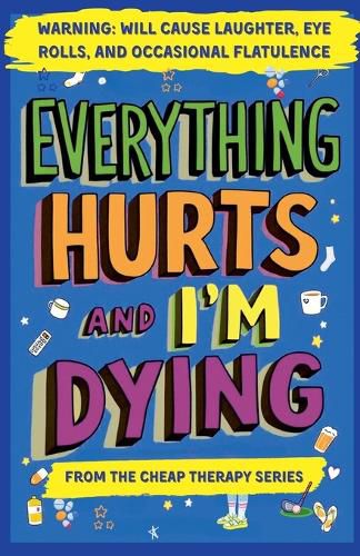 Cover image for Everything Hurts And I'm Dying