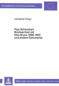 Cover image for Paul Scheerbart: Briefwechsel mit Max Bruns 1889-1903 und andere Dokumente; Herausgegeben von Leo Ikelaar
