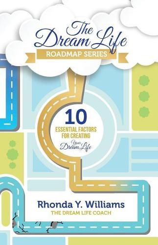 The Dream Life Roadmap Series: 10 Essential Factors for Creating Your Dream Life