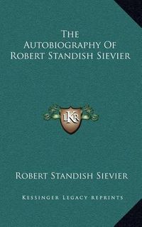 Cover image for The Autobiography of Robert Standish Sievier