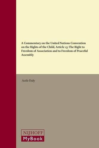 Cover image for A Commentary on the United Nations Convention on the Rights of the Child, Article 15: The Right to Freedom of Association and to Freedom of Peaceful Assembly