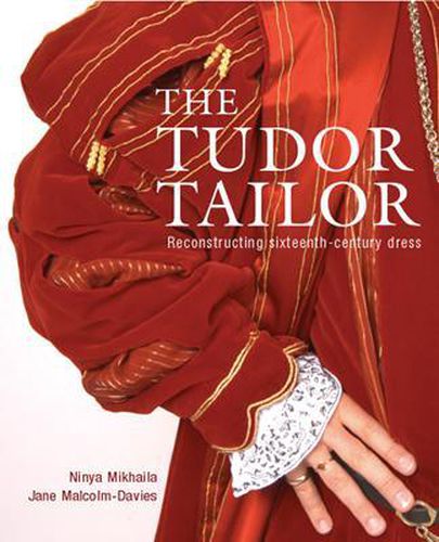 Cover image for The Tudor Tailor: Reconstructing Sixteenth-Century Dress