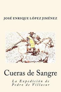 Cover image for Cueras de Sangre: La Expedicion de Pedro de Villasur