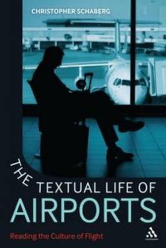 Cover image for The Textual Life of Airports: Reading the Culture of Flight