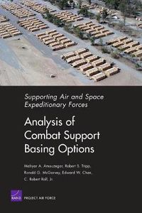 Cover image for Supporting Air and Space Expeditionary Forces: Analysis of Combat Support Basing Options