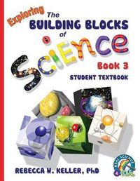 Cover image for Exploring the Building Blocks of Science Book 3 Student Textbook (softcover)