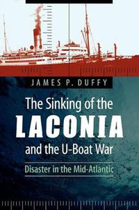 Cover image for The Sinking of the Laconia and the U-Boat War: Disaster in the Mid-Atlantic