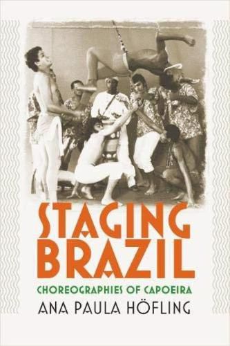 Cover image for Staging Brazil: Choreographies of Capoeira