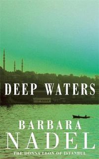 Cover image for Deep Waters (Inspector Ikmen Mystery 4): A chilling murder mystery in Istanbul