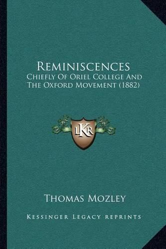 Reminiscences: Chiefly of Oriel College and the Oxford Movement (1882)