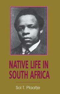 Cover image for Native Life in South Africa: Before and Since the European War and the Boer Rebellion