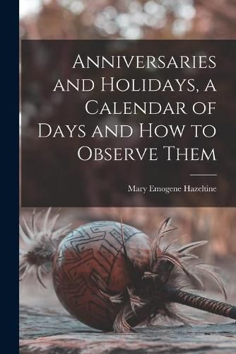 Cover image for Anniversaries and Holidays, a Calendar of Days and How to Observe Them