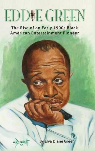 Cover image for Eddie Green - The Rise of an Early 1900s Black American Entertainment Pioneer (Hardback)