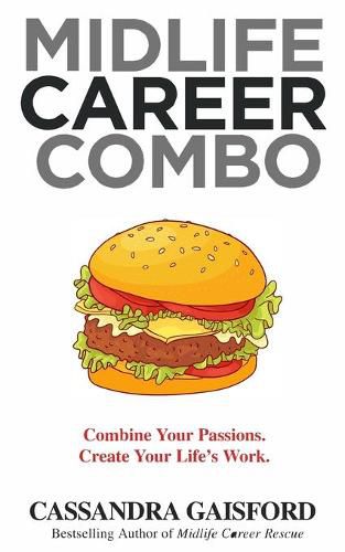 Cover image for Midlife Career Combo: Combine Your Passions. Create Your Life's Work