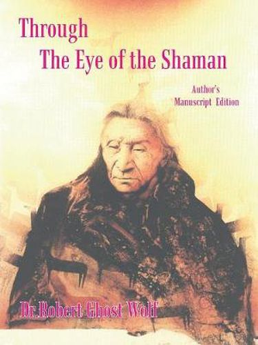 Cover image for Through the Eye of the Shaman: The Nagual Returns