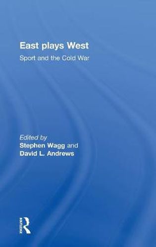 Cover image for East Plays West: Sport and the Cold War