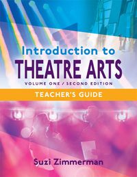 Cover image for Introduction to Theatre Arts 1: Teacher's Guide / Volume One / Second Edition