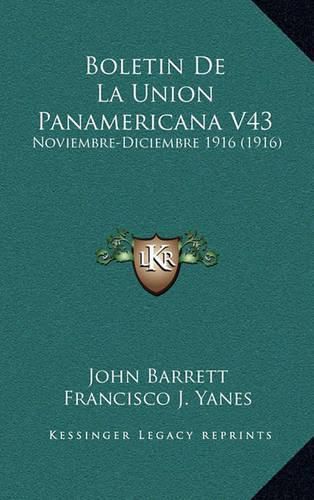 Boletin de La Union Panamericana V43: Noviembre-Diciembre 1916 (1916)