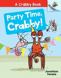 Cover image for Party Time, Crabby!: An Acorn Book (a Crabby Book #6)