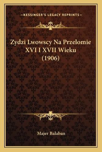 Cover image for Zydzi Lwowscy Na Przelomie XVI I XVII Wieku (1906)