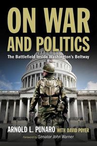 Cover image for On War and Politics: The Battlefield Inside Washington's Beltway