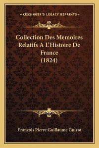 Cover image for Collection Des Memoires Relatifs A L'Histoire de France (1824)