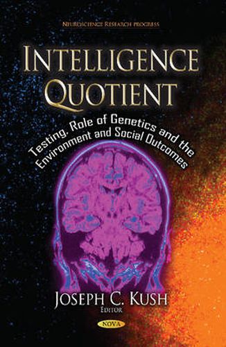 Cover image for Intelligence Quotient: Testing, Role of Genetics & the Environment & Social Outcomes