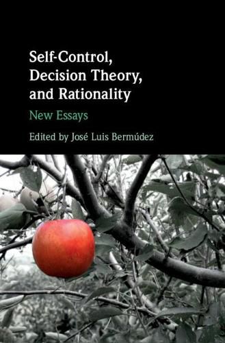 Cover image for Self-Control, Decision Theory, and Rationality: New Essays