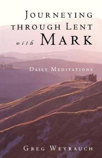 Cover image for Journeying through Lent with Mark: Daily Meditations