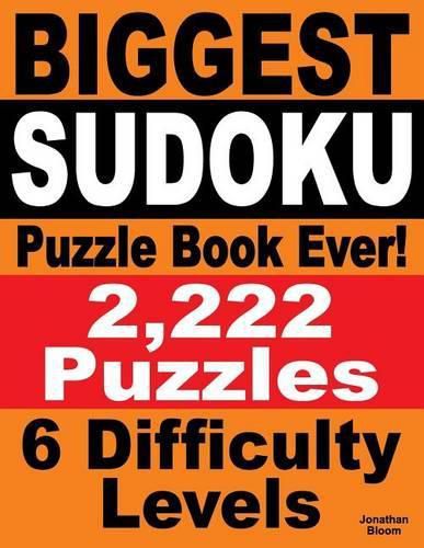 Cover image for Biggest Sudoku Puzzle Book Ever: 2,222 Sudoku Puzzles - 6 difficulty levels