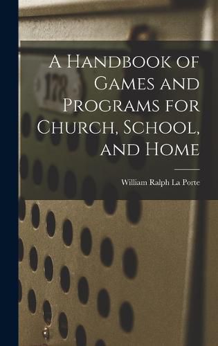 A Handbook of Games and Programs for Church, School, and Home