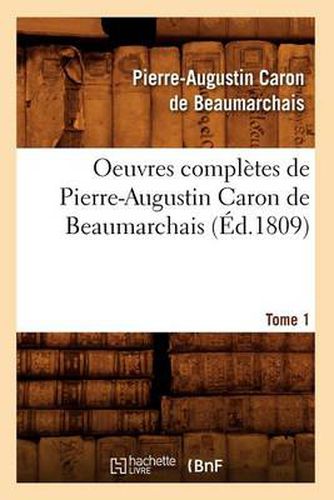 Oeuvres Completes de Pierre-Augustin Caron de Beaumarchais. Tome 1 (Ed.1809)