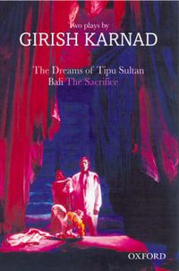 Cover image for The Dreams of Tipu Sultan and Bali: Two Plays by Girish Karnad