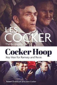 Cover image for Cocker Hoop: The Biography of Les Cocker, Key Man for Ramsey and Revie